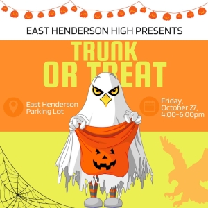 Test says East Henderson High Presents Trunk or Treat East Henderson Parking Lot Friday October 27, 4:00-6:00 and has clipart of an eagle dressed in a Halloween costume