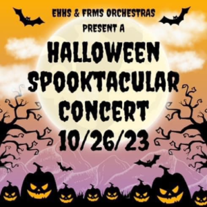 Test says EHHS and FRMS Orchestras Present a Halloween Spooktacular Concert 0/26/23 with a orange and purple Halloween Themed background with bats and jack o lanterns.