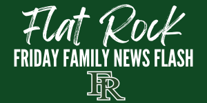 Text says Flat Rock Friday Family News Flash with the FR logo