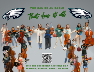 Text that says You can be an Eagle that does it all. Join the orchestra and still be a scholar, athlete, artist, or more. There's pictures of students holding strings instruments and sports equipment.