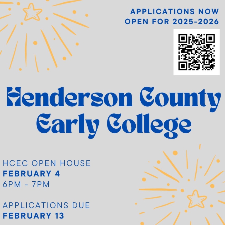Henderson County Early College Applications Now open for 2025-2026 HCEC Open house February 4 6 pm to 7 pm. Applications due February 13. QR code on sheet.