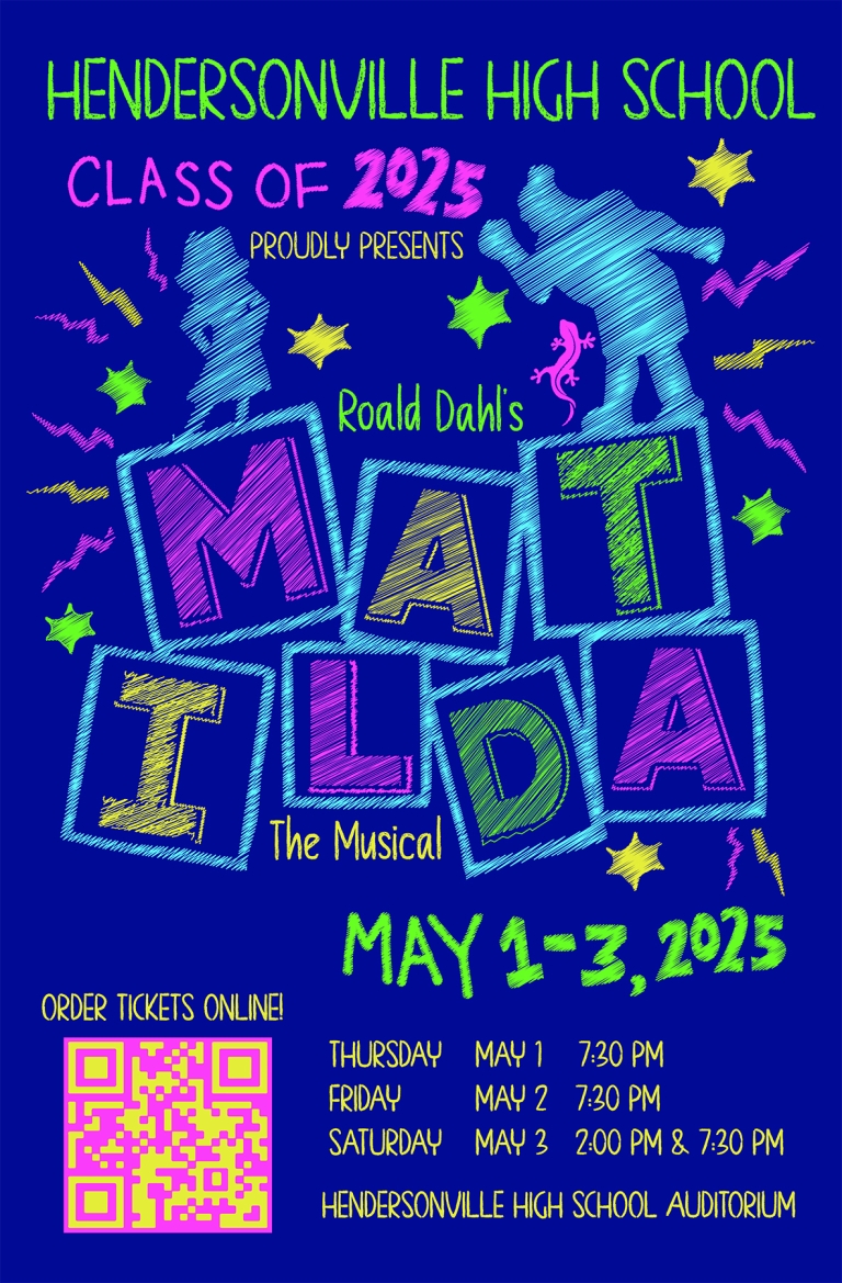 Colorful poster for Hendersonville High School’s production of “Matilda the Musical.” The top reads: “Hendersonville High School Class of 2025 Proudly Presents Roald Dahl’s Matilda The Musical.” The title “MATILDA” is spelled out in large, vibrant, crayon-like block letters in pink, yellow, green, and blue, with silhouettes of children and colorful lightning bolts, stars, and squiggles surrounding the title. Performance dates: Thursday, May 1 at 7:30 PM Friday, May 2 at 7:30 PM Saturday, May 3 at 2:00 PM & 7:30 PM Location: Hendersonville High School Auditorium. Bottom left includes a QR code with the text “Order tickets online!”