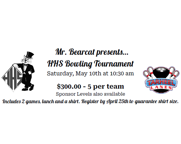 HHS Bowling Tournament $300, 5 per team, includes 2 games, lunch, and a shirt, register by April 25th to gaurantee shirt size
