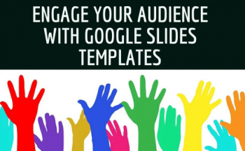 Image with colorful raised hands that says Engage Your audience with Google Slides Templates