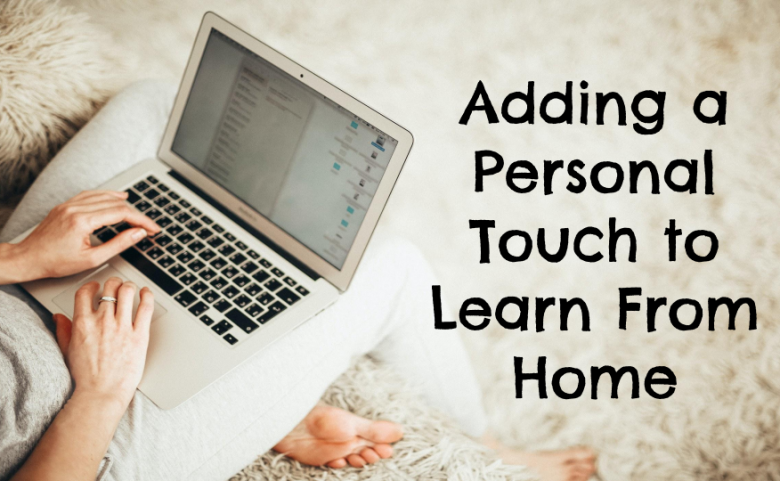 Adding a Personal Touch to Learn From Home