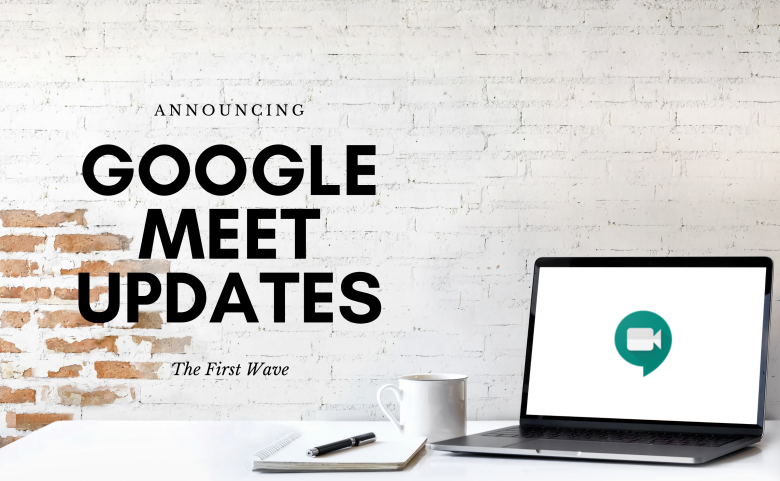 Google Meet Updates