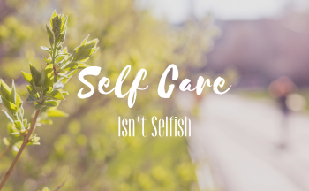 Self Care Isn't Selfish