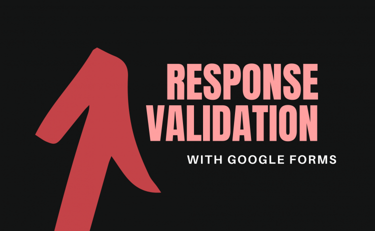 Response Validation with Google Forms headline with red upward arrow