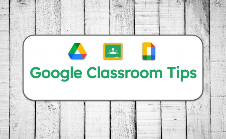 Google Classroom Tips