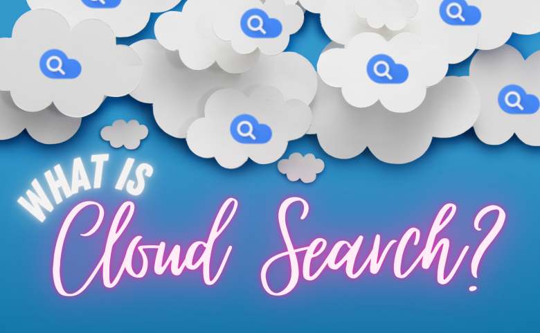 What is Cloud Search?