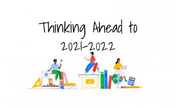 Thinking Ahead to 2021-2022