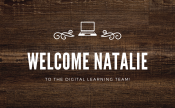 Welcome Natalie to the Digital Learning Team Banner