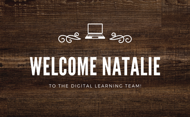 Welcome Natalie to the Digital Learning Team Banner