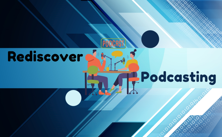 A man and woman sit at a table with microphones; Headline reads Redisover Podcasting