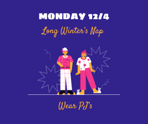 image of people in pajamas with text Monday 12/4 long winters nap wear PJ's