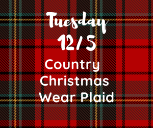 image of plaid with text Tuesday 12/5 country Christmas wear plaid