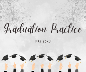 image of people throwing caps into the air with text Graduation practice May 23rd