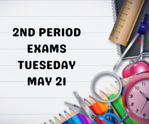 image of school supplies with text 2nd period exams Tuesday May 21