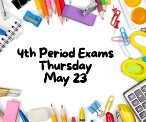 image of school supplies with text 4th period exams Thursday May 23