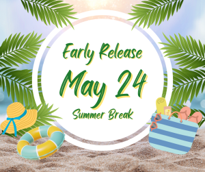 image of the beach and palm trees with pool supplies with text Early Release May 24 summer break