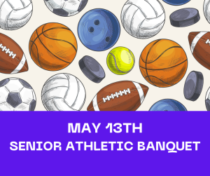 image of sport balls with text May 13th Senior Athletic Banquet