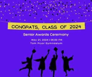 image of people graduating with confetti and text congrats class of 2024 Senior Awards Ceremony May 21st 6:00 pm Tom Pryor Gymnasium 