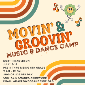 Image of a flower and music notes with text Movin’ and groovin’ music and dance camp north henderson July 15-18 pre k thru rising 6th grade 9 am - 12 pm $100 or $25 per day contact Amanda Arrowood email amarrowood@hcpsnc.org