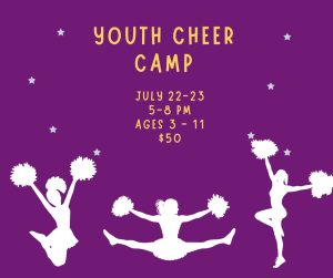 image of cheerleaders with text Youth Cheer Camp July 22-23 5-8 pm ages 3-11 $50