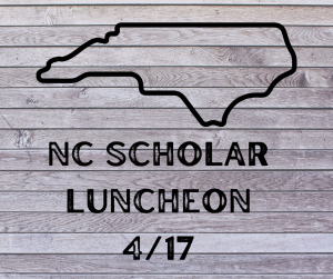 image of the state of North Carolina with text NC Scholar Luncheon 4/17