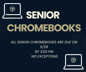image of a chromebook with text senior chromebooks all senior chromebooks are due on 5/28 by 3 pm no exceptions