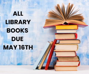 image of a pile of books with text all library books due May 16th