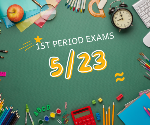 image of classroom supplies with text 1st period Exams 5/23