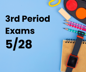 image of school supplies with text 3rd period exams 5/28