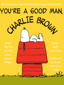 image of snoopy on a red dog house with text NHHS theatre presents You're a good man Charlie Brown May 9th and 10th doors open at 7 admission is $5 children under 10 get in free