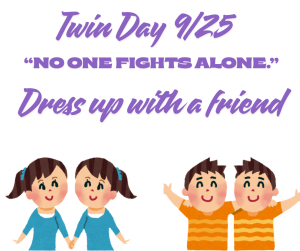 image of twins with text twin day 9/25 No one fights alone dress up with a friend 