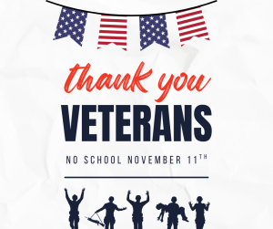 image of the American Flag with text Thank you Veterans No School November 11th