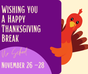 image of a turkey with text Wishing you a happy thanksgiving break No School November 26-28