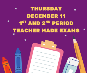 Purple background with yellow text announcing "Thursday December 11, 1st and 2nd Period Teacher Made Exams." White stars scattered around the text. Bottom of image shows colorful school supplies including a clipboard with paper, crayons, markers, and a pencil arranged in a decorative border.