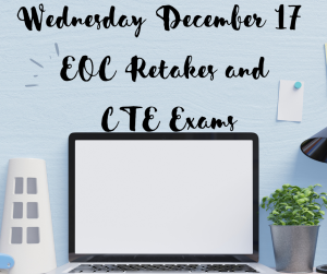  "Exam schedule graphic featuring a laptop computer, potted plant, and desk accessories on a light blue background. Handwritten-style text announces 'Wednesday December 17 EOC Retakes and CTE Exams' in black lettering."