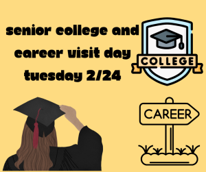 image of a college sign and a career sign and a girl who is graduating with text Senior College and Career visit day Tuesday 2/24