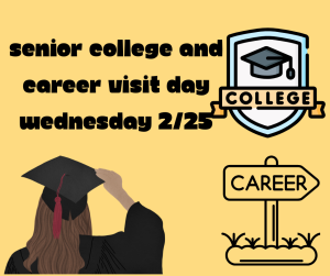 image of a college sign and a career sign and a girl who is graduating with text Senior College and Career visit day Wednesday 2/25