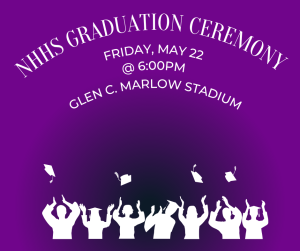 image of students graduation with text NHHS Graduation Ceremony Friday May 22 @ 6:00pm Glen C Marlow statdium