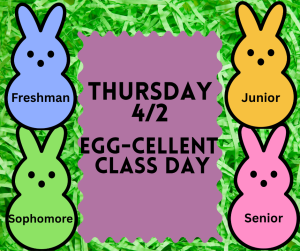 Image of easter peeps with text Freshman, Sophomores, Juniors, Senior Thursday 4/2 Egg-cellent Class Day