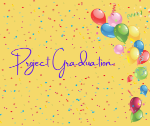 image of balloons and confetti with text Project Graduation 