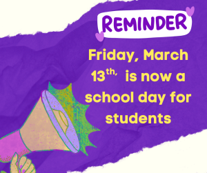 image of a megaphone with text reminder Friday March 13th is now a school day for students 