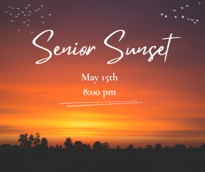 image of a sunset with text Senior Sunset May 15th at 8:00 pm