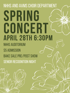 image of flowers and music notes with text NHHS and AVMs Choir Department Spring Concert April 28th 6:30 pm NHHS Auditorium $5 admission bake sale pre/post show Senior Recognition night 