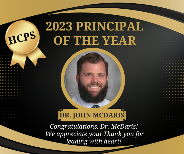 HCPS 2023 Principal of the Year Dr. John McDaris. Congratulations Dr. McDaris! We appreciate you. Thank you for leading from the heart!