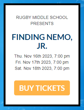 Rugby Middle School Presents Finding Nemo, Jr. Thursday November 16, 2023 7:00 pm Friday, November 17, 2023 7:00 pm, Saturday, November 18, 2023 7:00 pm