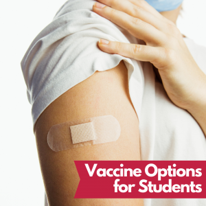 rolled sleeve and bandaid on arm with text "vaccine options for students"
